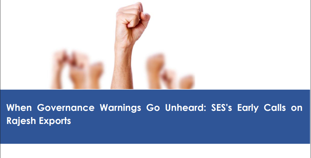 SES Research Report: When Governance Warnings Go Unheard: SES's Early Calls on Rajesh Exports